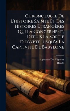 Cover Chronologie De L'histoire Sainte Et Des Histoires Ã‰trangères Qui La Concernent, Depuis La Sortie D'egypte Jusqu'Ã La CaptivitÃ(c) De Babylone