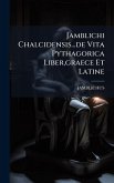 Jamblichi Chalcidensis...de Vita Pythagorica Liber, graece Et Latine