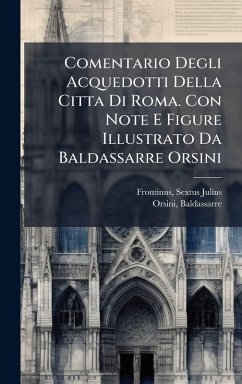 Cover Comentario Degli Acquedotti Della Citta Di Roma. Con Note E Figure Illustrato Da Baldassarre Orsini