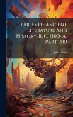 Tables Of Ancient Literature And History. B. C. 1500- A, Part 200 Tables Of Ancient Literature And History. B. C. 1500- A, Part 200