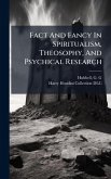 Fact And Fancy In Spiritualism, Theosophy, And Psychical Research