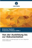 Von der Ausbildung bis zur Dokumentation Von der Ausbildung bis zur Dokumentation