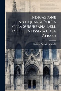 Cover Indicazione Antiquaria Per La Villa Suburbana Dell 'eccellentissima Casa Albani