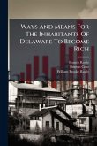 Ways And Means For The Inhabitants Of Delaware To Become Rich