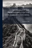 Journal Of The Proceedings Of The Late Embassy To China Journal Of The Proceedings Of The Late Embassy To China