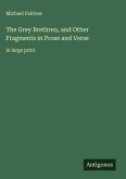 The Grey Brethren, and Other Fragments in Prose and Verse