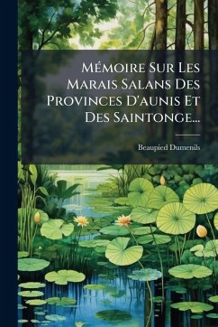 MÃ(c)moire Sur Les Marais Salans Des Provinces D'aunis Et Des Saintonge... Cover MÃ(c)moire Sur Les Marais Salans Des Provinces D'aunis Et Des Saintonge...