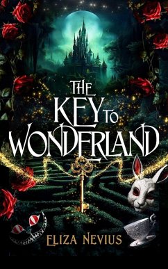 The Key to Wonderland - Nevius, Eliza; Egnatz, Erin