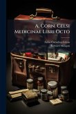 A. Corn. Celsi Medicinae Libri Octo A. Corn. Celsi Medicinae Libri Octo