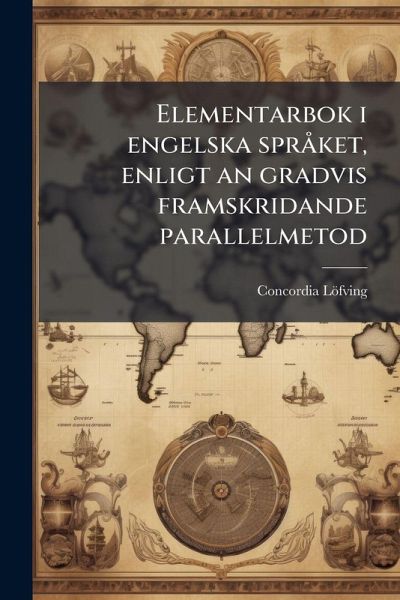 Elementarbok i engelska sprÃ ket, enligt an gradvis framskridande parallelmetod