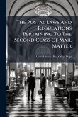 The Postal Laws And Regulations Pertaining To The Second Class Of Mail Matter