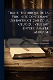 TraitÃ(c) Historique De La VirginitÃ(c) Contenant Des Instructions Pour Ceux Qui Veulent Entrer Dans Le Mariage
