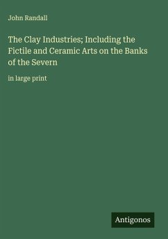 Cover The Clay Industries; Including the Fictile and Ceramic Arts on the Banks of the Severn