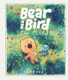 Bear and Bird: The Cloud Bear and Bird: The Cloud