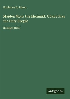 Cover Maiden Mona the Mermaid; A Fairy Play for Fairy People