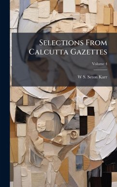 Selections From Calcutta Gazettes - Seton-Karr, W S