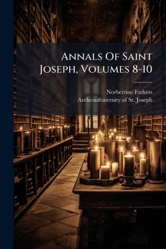 Annals Of Saint Joseph, Volumes 8-10 - Fathers, Norbertine