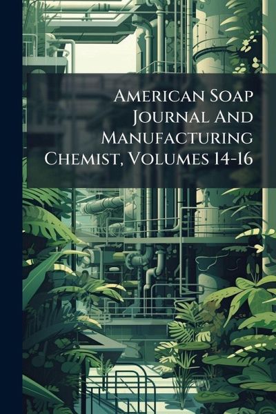 American Soap Journal And Manufacturing Chemist, Volumes 14-16