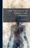 The Treatment Of Pleurisy And Empyema