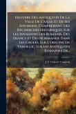 Histoire Des AntiquitÃ(c)s De La Ville De L'aigle Et De Ses Environs, Comprenant Des Recherches Historiques Sur Les Invasions Des Romains, Des Francs Et Des Normands Dans Les Gaules, Sur L'origine De Verneuil, Sur Les AntiquitÃ(c)s Romaines De...