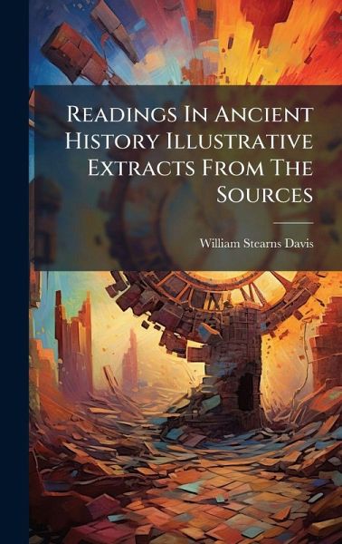 Readings In Ancient History Illustrative Extracts From The Sources Readings In Ancient History Illustrative Extracts From The Sources