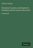 Thackeray's London; A description of his haunts and the scenes of his novels