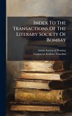 Index To The Transactions Of The Literary Society Of Bombay Index To The Transactions Of The Literary Society Of Bombay