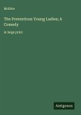 The Pretentious Young Ladies; A Comedy