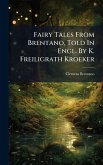 Fairy Tales From Brentano, Told In Engl. By K. Freiligrath Kroeker Fairy Tales From Brentano, Told In Engl. By K. Freiligrath Kroeker