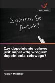 Czy dope¿nienie celowe jest naprawd¿ wrogiem dope¿nienia celowego? Czy dope¿nienie celowe jest naprawd¿ wrogiem dope¿nienia celowego?