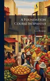 A Foundation Course In Spanish A Foundation Course In Spanish