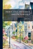 New Castle, Historice And Picturesque New Castle, Historice And Picturesque
