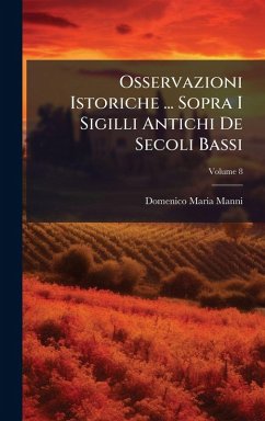Osservazioni Istoriche ... Sopra I Sigilli Antichi De Secoli Bassi - Manni, Domenico Maria Osservazioni Istoriche ... Sopra I Sigilli Antichi De Secoli Bassi - Manni, Domenico Maria