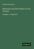 Memorials, and Other Papers; In Two Volumes Memorials, and Other Papers; In Two Volumes