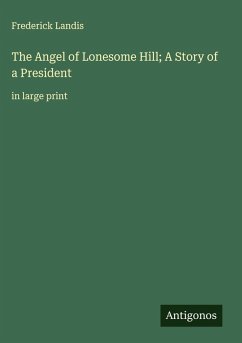 Cover The Angel of Lonesome Hill; A Story of a President