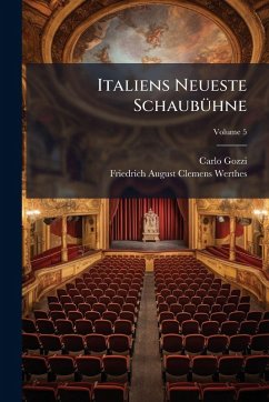 Italiens Neueste SchaubÃ1/4hne - Gozzi, Carlo Italiens Neueste SchaubÃ1/4hne - Gozzi, Carlo