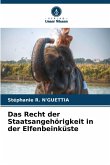 Das Recht der Staatsangehörigkeit in der Elfenbeinküste Das Recht der Staatsangehörigkeit in der Elfenbeinküste