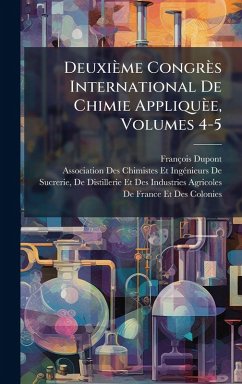 Cover Deuxième Congrès International De Chimie Appliquèe, Volumes 4-5