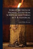 Forget Me Nots of Promise. Texts From Scripture and Verses by F. R. Havergal
