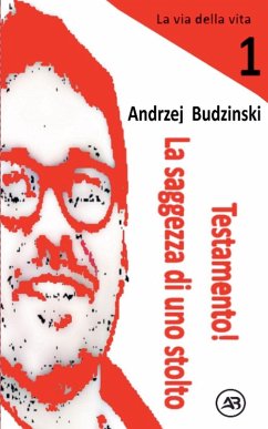 Testamento! La saggezza di uno stolto - Budzinski, Andrzej