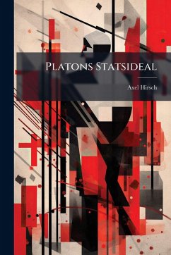 Platons Statsideal - Hirsch, Axel Platons Statsideal - Hirsch, Axel