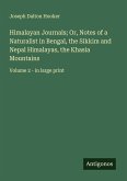 Himalayan Journals; Or, Notes of a Naturalist in Bengal, the Sikkim and Nepal Himalayas, the Khasia Mountains Himalayan Journals; Or, Notes of a Naturalist in Bengal, the Sikkim and Nepal Himalayas, the Khasia Mountains