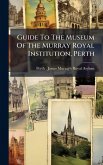 Guide To The Museum Of The Murray Royal Institution, Perth