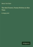 The Red Flower; Poems Written in War Time