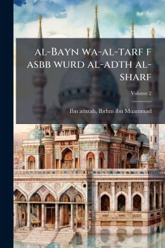 al-Bayn wa-al-tarf f asbb wurd al-adth al-sharf Cover al-Bayn wa-al-tarf f asbb wurd al-adth al-sharf