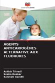AGENTS ANTICARIOGÈNES ALTERNATIVE AUX FLUORURES AGENTS ANTICARIOGÈNES ALTERNATIVE AUX FLUORURES
