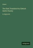 The Iliad; Translated by Edward Smith-Stanley