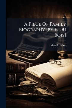 Cover A Piece Of Family Biography [by E. Du Bois]