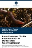 Bioindikatoren für die Bodenqualität in städtischen Waldfragmenten