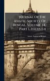 Journal Of The Asiatic Society Of Bengal, Volume 34, Part 1, Issues 1-4 Journal Of The Asiatic Society Of Bengal, Volume 34, Part 1, Issues 1-4